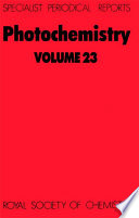 Photochemistry. Volume 23 : A review of the literature published between July 1990 and June 1991  / [E-Book]