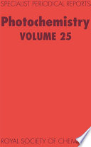 Photochemistry. Volume 25 : a review of the literature published between July 1992 and June 1993  / [E-Book]