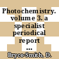 Photochemistry. volume 3. a specialist periodical report : a review of the literature published between July 1970 and June 1971.