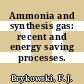 Ammonia and synthesis gas: recent and energy saving processes.
