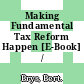 Making Fundamental Tax Reform Happen [E-Book] /