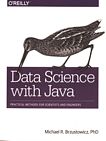 Data science with Java : practical methods for scientists and engineers /
