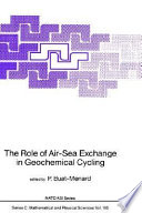 The role of air sea exchange in geochemical cycling : Proceedings : NATO Advanced Study Institute on the role of air sea exchange in geochemical cycling : Bombannes, 16.09.1985-27.09.1985 /