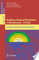 Building a National Distributed e-Infrastructure–PL-Grid [E-Book]: Scientific and Technical Achievements /