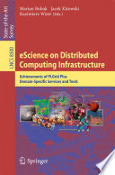 eScience on Distributed Computing Infrastructure [E-Book] : Achievements of PLGrid Plus Domain-Specific Services and Tools /
