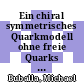 Ein chiral symmetrisches Quarkmodell ohne freie Quarks [E-Book] /