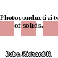 Photoconductivity of solids.