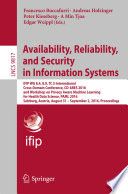 Availability, Reliability, and Security in Information Systems [E-Book] : IFIP WG 8.4, 8.9, TC 5 International Cross-Domain Conference, CD-ARES 2016, and Workshop on Privacy Aware Machine Learning for Health Data Science, PAML 2016, Salzburg, Austria, August 31 - September 2, 2016, Proceedings /