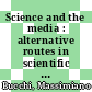 Science and the media : alternative routes in scientific communication [E-Book] /