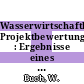 Wasserwirtschaftliche Projektbewertung : Ergebnisse eines Rundgesprächs, Karlsruhe, 19.-20.5.1980.