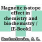 Magnetic isotope effect in chemistry and biochemistry / [E-Book]