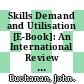 Skills Demand and Utilisation [E-Book]: An International Review of Approaches to Measurement and Policy Development /