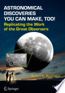 Astronomical Discoveries You Can Make, Too! [E-Book] : Replicating the Work of the Great Observers /