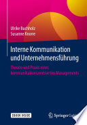 Interne Kommunikation und Unternehmensführung : Theorie und Praxis eines kommunikationszentrierten Managements [E-Book] /