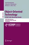 Object-Oriented Technology. ECOOP 2003 Workshop Reader [E-Book] : ECOOP 2003 Workshops, Darmstadt, Germany, July 21-25, 2003, Final Reports /