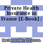 Private Health Insurance in France [E-Book] /