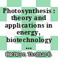 Photosynthesis : theory and applications in energy, biotechnology and nanotechnology [E-Book] /