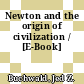 Newton and the origin of civilization / [E-Book]