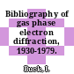 Bibliography of gas phase electron diffraction, 1930-1979.