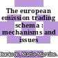 The european emission trading schema : mechanisms and issues /