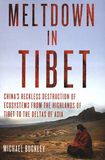 Meltdown in Tibet : China's reckless destruction of ecosystems from the Highlands of Tibet to the Deltas of Asia /