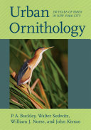 Urban ornithology : 150 years of birds in New York City [E-Book] /