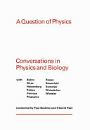A question of physics : conversations in physics and biology [E-Book] /