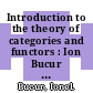 Introduction to the theory of categories and functors : Ion Bucur and Aristide Deleanu.