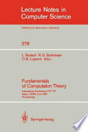 Fundamentals of computation theory. 1987, 1987 : international conference FCT, proceedings : international conference on fundamentals of computation theory proceedings : Kazan', 22.06.87-26.06.87.