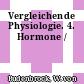 Vergleichende Physiologie. 4. Hormone /