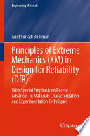 Principles of Extreme Mechanics (XM) in Design for Reliability (DfR) [E-Book] : With Special Emphasis on Recent Advances in Materials Characterization and Experimentation Techniques /