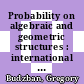Probability on algebraic and geometric structures : international research conference in honor of Philip Feinsilver, Salah-Eldin A. Mohammed, and Arunava Mukherjea, June 5-7, 2014, Southern Illinois University, Carbondale, Illinois [E-Book] /