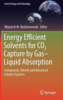 Energy efficient solvents for CO2 capture by gas-liquid absorption : compounds, blends and advanced solvent systems /