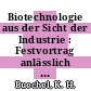 Biotechnologie aus der Sicht der Industrie : Festvortrag anlässlich der Einweihung des Biotechnikums der Kernforschungsanlage Jülich.