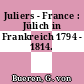 Juliers - France : Jülich in Frankreich 1794 - 1814.