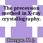 The precession method in X-ray crystallography.