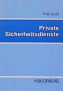 Private Sicherheitsdienste : zur Tätigkeit freier Unternehmer auf dem Gebiet der öffentlichen Sicherheit und Ordnung /