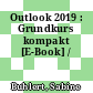 Outlook 2019 : Grundkurs kompakt [E-Book] /