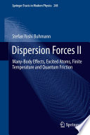 Dispersion Forces II [E-Book] : Many-Body Effects, Excited Atoms, Finite Temperature and Quantum Friction /