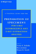 A practical guide for the preparation of specimens for X-ray fluorescence and X-ray diffraction analysis /