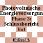 Photovoltaische Energieversorgungsanlagen Phase 3: Schlussbericht Vol 2.