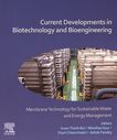 Current developments in biotechnology and bioengineering : membrane technology for sustainable water and energy management