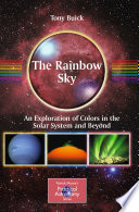 The Rainbow Sky [E-Book] : An Exploration of Colors in the Solar System and Beyond /