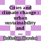 Cities and climate change : urban sustainability and global environmental governance [E-Book] /