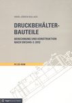 Druckbehälterbauteile : Berechnung und Konstruktion nach EN 13445-3:2012 [Compact Disc] /