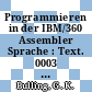 Programmieren in der IBM/360 Assembler Sprache : Text. 0003 : Programmierte unterweisung.