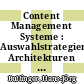 Content Management Systeme : Auswahlstrategien, Architekturen und Produkte : Dokumentation /