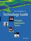 Technology guide : principles, applications, trends /