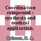 Coordination compound : synthesis and medical application.