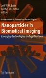 Nanoparticles in biomedical imaging : emerging technologies and applications /